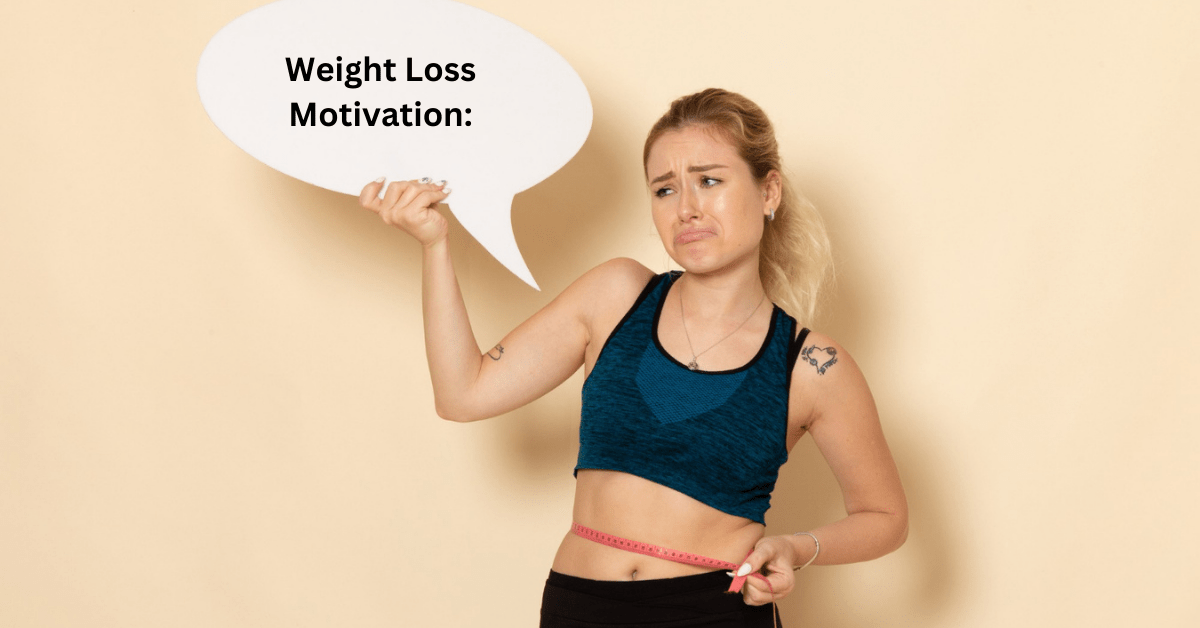 Weight Loss Motivation: